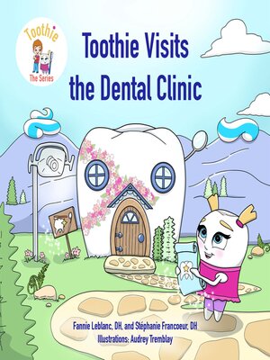 cover image of Toothie Visits the Dental Clinic